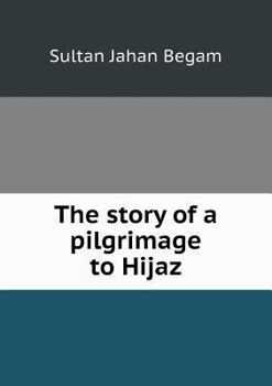 Paperback The story of a pilgrimage to Hijaz Book