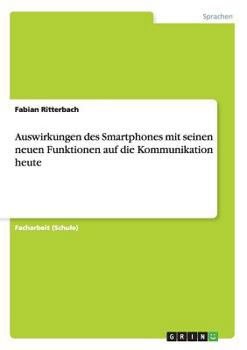 Paperback Auswirkungen des Smartphones mit seinen neuen Funktionen auf die Kommunikation heute [German] Book