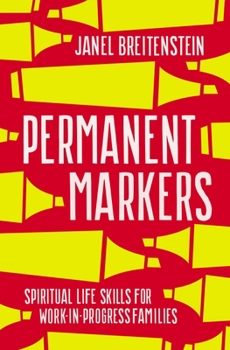 Paperback Permanent Markers: Spiritual Life Skills for Work-In-Progress Families Book