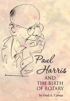 Paperback Paul Harris and the Birth of Rotary Book