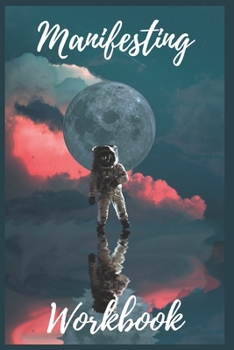 Paperback SPACE! Guided Manifestation Workbook [Track Your Goals, Write Your Aspirations Daily]: Perfected Manifestation Techniques ToAchieve Your Dream Life! Book