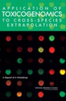 Paperback Application of Toxicogenomics to Cross-Species Extrapolation: A Report of a Workshop Book