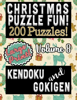 Christmas Puzzle Fun!  200 Puzzles!: 100 Each Large Print Kendoku and Gokigen Puzzles (Christmas Fun Series)