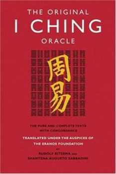 Hardcover The Original I Ching Oracle: The Pure and Complete Texts with Concordance Book