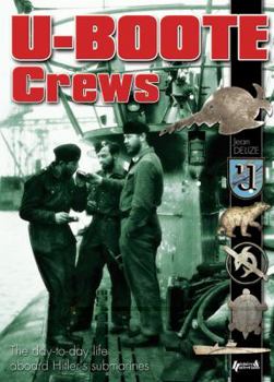 Hardcover U-Boote Crews: The Day-To-Day Life Aboard Hitler's Submarines Book