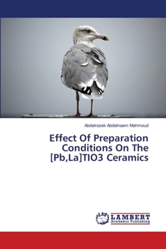 Paperback Effect Of Preparation Conditions On The [Pb, La]TIO3 Ceramics Book
