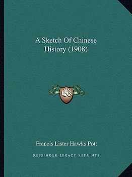 Paperback A Sketch Of Chinese History (1908) Book