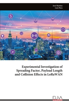 Experimental Investigation of Spreading Factor, Payload Length and Collision Effects in LoRaWAN