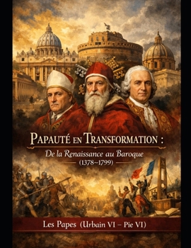 Papauté en Transformation : De la Renaissance au Baroque (1378–1799) (French Edition)