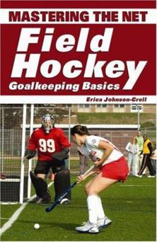 Paperback Mastering the Net: Field Hockey Goalkeeping Basics Book
