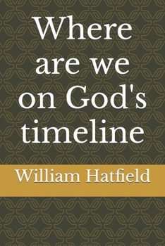 Paperback Where are we on God's timeline Book