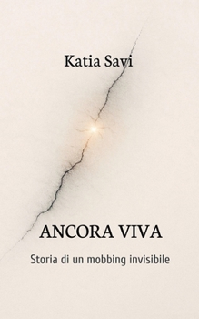Paperback ANCORA VIVA Storia di un mobbing invisibile [Italian] Book