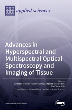 Hardcover Advances in Hyperspectral and Multispectral Optical Spectroscopy and Imaging of Tissue Book