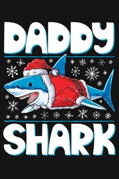 Daddy Shark: Christmas Lined Notebook, Journal, Organizer, Diary, Composition Notebook, Gifts for Family and Friends