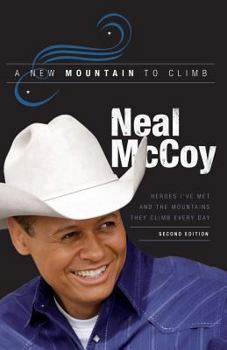 Paperback A New Mountain to Climb / Second Edition: Heroes I've Met and the Mountains They Climb Every Day Book