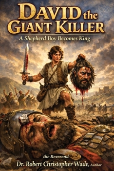 David the Giant Killer: : A Shepherd boy become King of Israel
