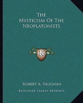The Mysticism Of The Neoplatonists