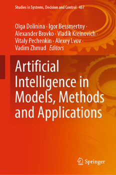 Artificial Intelligence in Models, Methods and Applications (Studies in Systems, Decision and Control, 457)