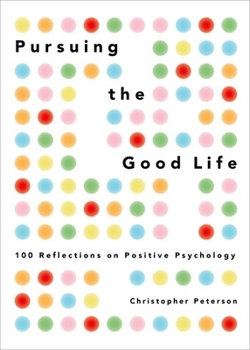 Hardcover Pursuing the Good Life: 100 Reflections on Positive Psychology Book