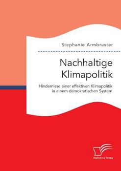 Paperback Nachhaltige Klimapolitik. Hindernisse einer effektiven Klimapolitik in einem demokratischen System [German] Book