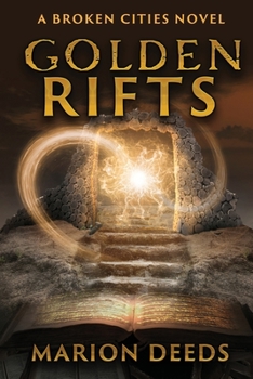 Golden Rifts - Book #2 of the Broken Cities