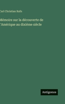 Mémoire sur la découverte de l'Amérique au dixième siècle (French Edition)