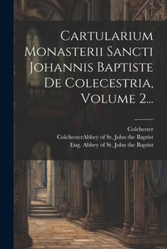 Paperback Cartularium Monasterii Sancti Johannis Baptiste De Colecestria, Volume 2... [Latin] Book