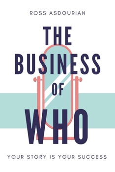 The Business of Who: Your Story is Your Success