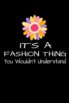 Paperback It's A Fashion Thing You Wouldn't Understand: Fashion Sketch Book