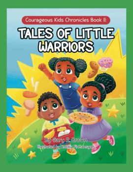 Paperback Courageous Kids Chronicles Book II: Tales of Little Warriors Book