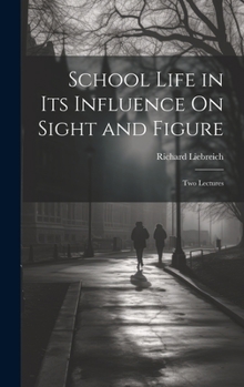 Hardcover School Life in Its Influence On Sight and Figure: Two Lectures Book