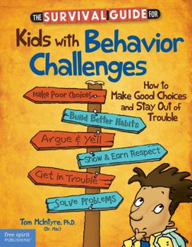 Paperback The Survival Guide for Kids with Behavior Challenges: How to Make Good Choices and Stay Out of Trouble Book
