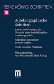 Hardcover Autobiographische Schriften: Leben Im Widerspruch -- Versuch Einer Intellektuellen Autobiographie. Nebenbei Geschehen -- Erinnerungen. Texte Aus Dem N [German] Book