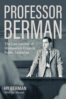 Hardcover Professor Berman: The Last Lecture of Minnesota's Greatest Public Historian Book