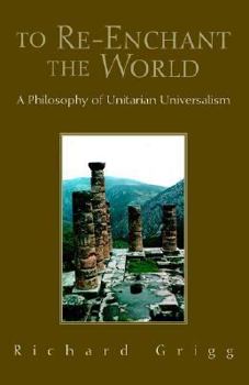 Paperback To Re-Enchant the World: A Philosophy of Unitarian Universalism Book