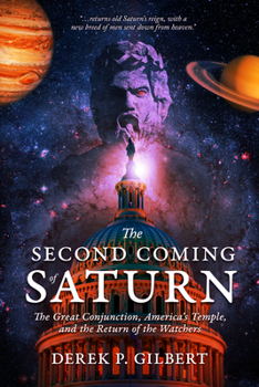 Paperback The Second Coming of Saturn: The Great Conjunction, America's Temple, and the Return of the Watchers Book