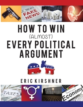 Paperback How To Win (Almost) Every Political Argument Book