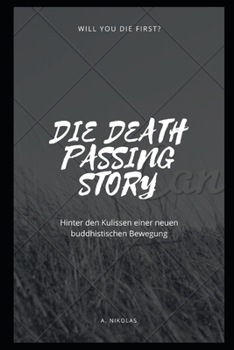 Paperback Die Death Passing Story: Hinter den Kulissen einer neuen buddhistischen Bewegung [German] Book