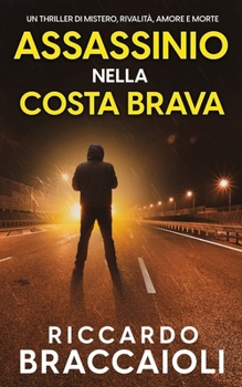 Assassinio nella Costa Brava: Un thriller di mistero, rivalità, amore e morte (Serie Bruno MALATESTA. Thriller di indagine, mistero e suspense.) - Book #2 of the Serie Bruno Malatesta