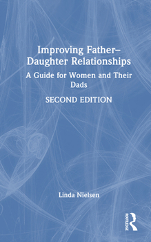 Hardcover Improving Father-Daughter Relationships: A Guide for Women and Their Dads Book