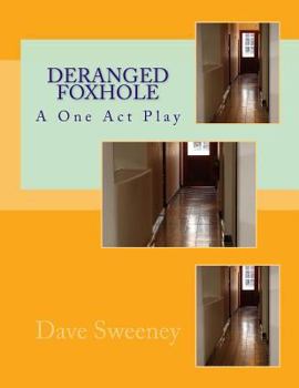 Paperback Deranged Foxhole: A One Act Play Book
