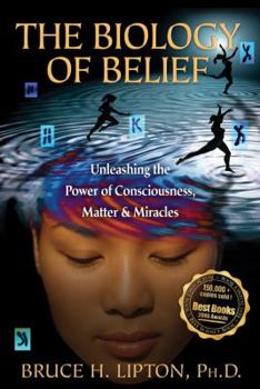 Paperback The Biology of Belief: Unleashing the Power of Consciousness, Matter & Miracles Book