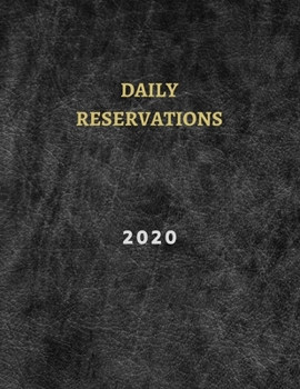 2020 Daily reservations: Dated Restaurants reservations book 2020 - 365 Pages 8.5" x 11" - (Jan 2020 - Dec 2020) / faux leather effect cover