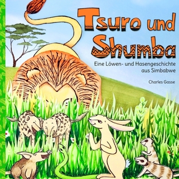 Paperback Tsuro und Shumba: Eine Löwen- und Hasengeschichte aus Simbabwe [German] Book