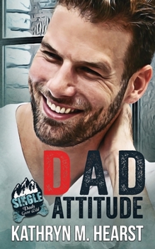 Dad Attitude - Book #2 of the Single Dads Gone Wild