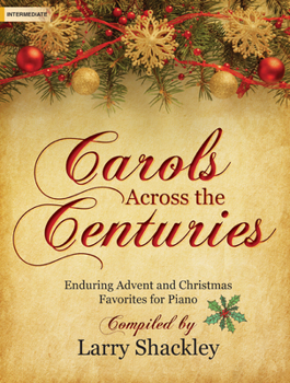 Paperback Carols Across the Centuries: Enduring Advent and Christmas Favorites for Piano Book