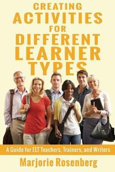 Paperback Creating Activities for Different Learner Types: A Guide for ELT Teachers, Trainers, and Writers Book