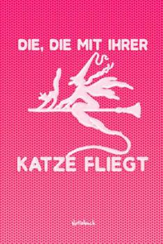 Die, Die Mit Ihrer Katze Fliegt: Notizbuch kariertes Tagebuch mit 120 Seiten f�r Katzenfreunde 6x9 Zoll Tagebuch, Notizbuch, Schulheft uvm.