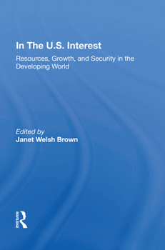 Hardcover In the U.S. Interest: Resources, Growth, and Security in the Developing World Book