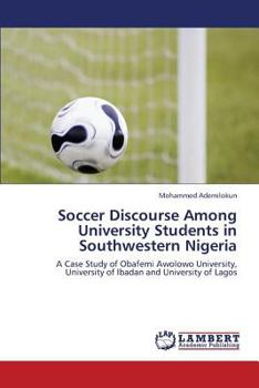 Paperback Soccer Discourse Among University Students in Southwestern Nigeria Book